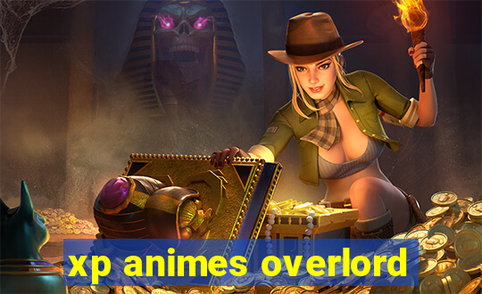 xp animes overlord